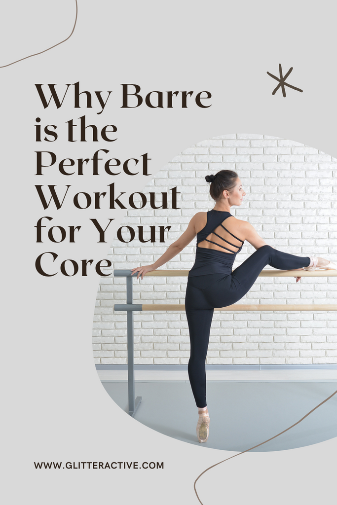Why Barre is the Perfect Workout for Your Core