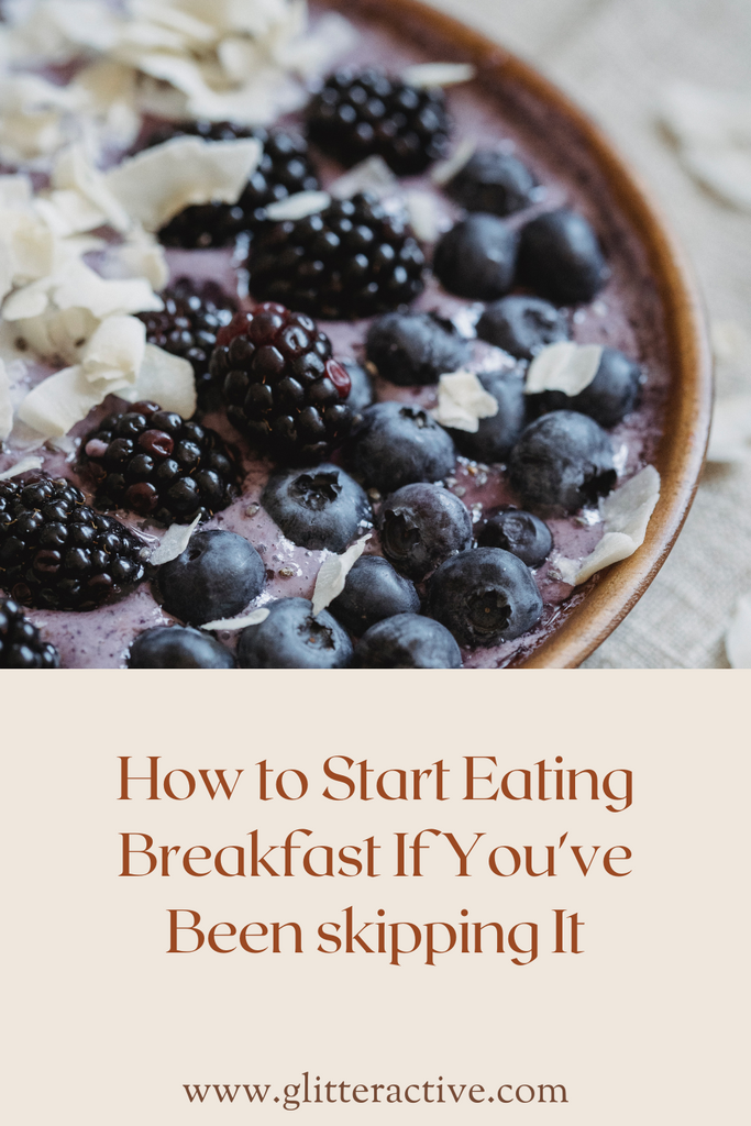 How to Start Eating Breakfast If You've Been Skipping It