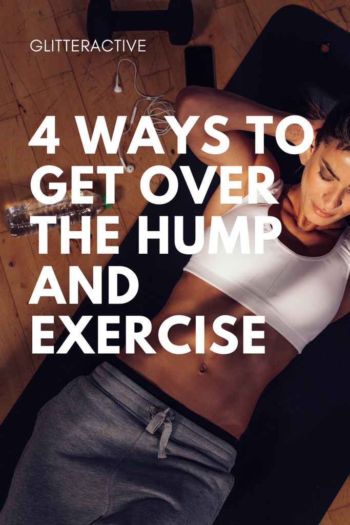 4 ways to get over a hump and exercise